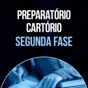 Preparatório Cartório – Segunda Fase