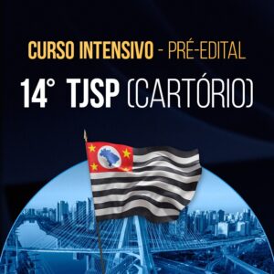 Reta Final – 14º TJSP Cartório – Pré-Edital